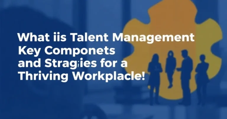 What-Is-Talent-Management-Key-Components-and-Strategies-for-a-Thriving-Workplace"